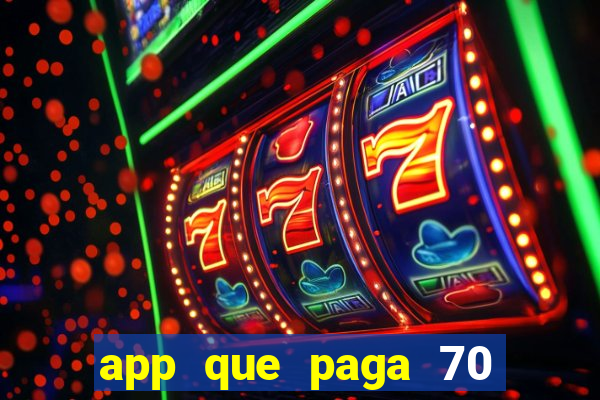 app que paga 70 reais para se cadastrar